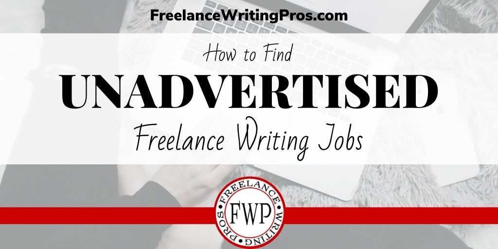 How to Find Unadvertised Freelance Writing Jobs