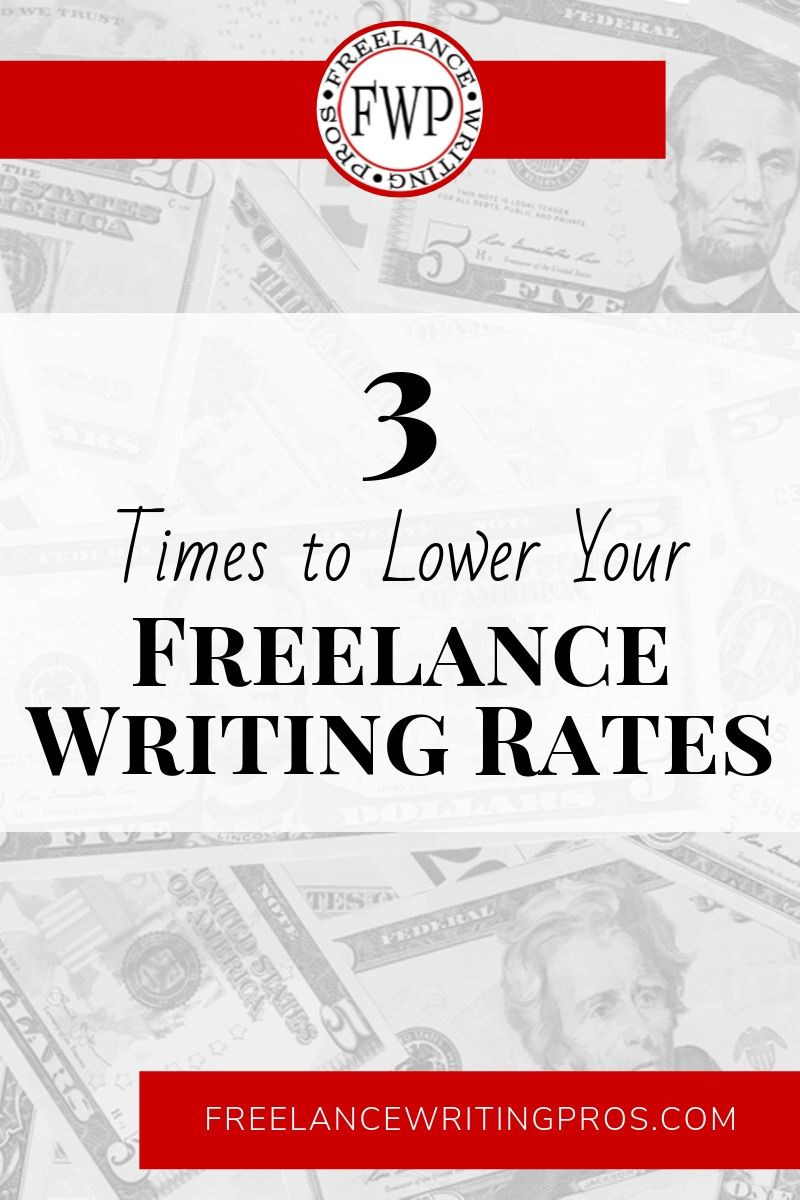 3 Times to Lower Your Freelance Writing Rates - Freelance Writing Pros