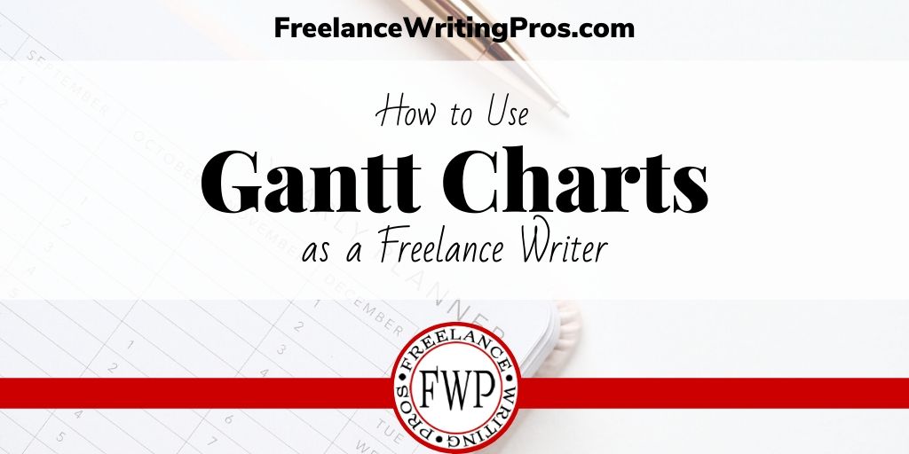How to Use Gantt Charts as a Freelance Writer - FreelanceWritingPros.com