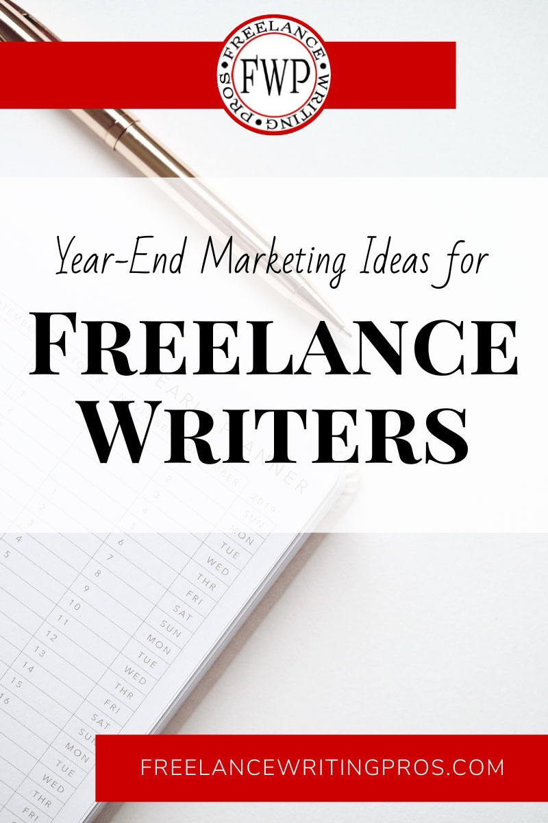 Year-End Marketing Ideas for Freelance Writers - Freelance Writing Pros