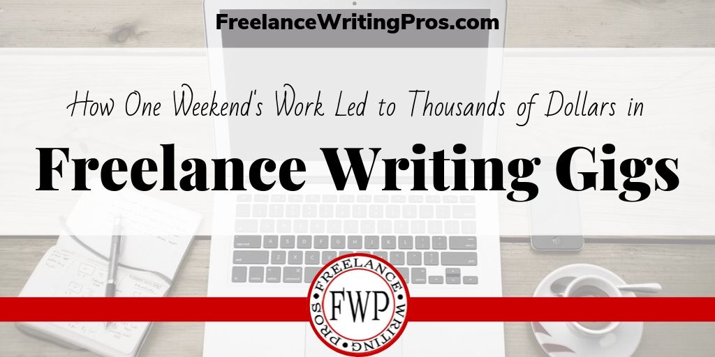 How One Weekend’s Work Led to Thousands of Dollars in Freelance Writing Gigs