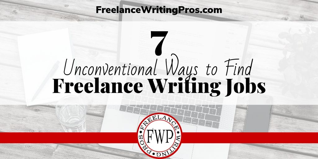 7 Unconventional Ways to Find Freelance Writing Jobs