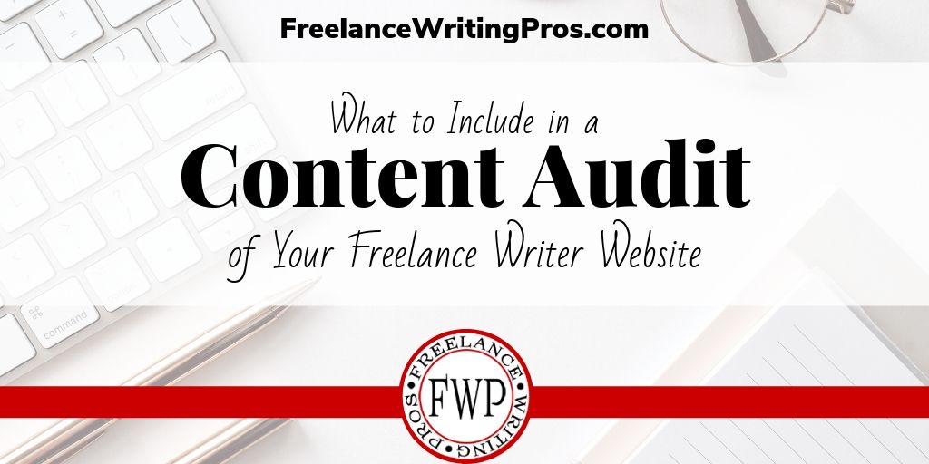 What to Include in a Content Audit of Your Freelance Writer Website