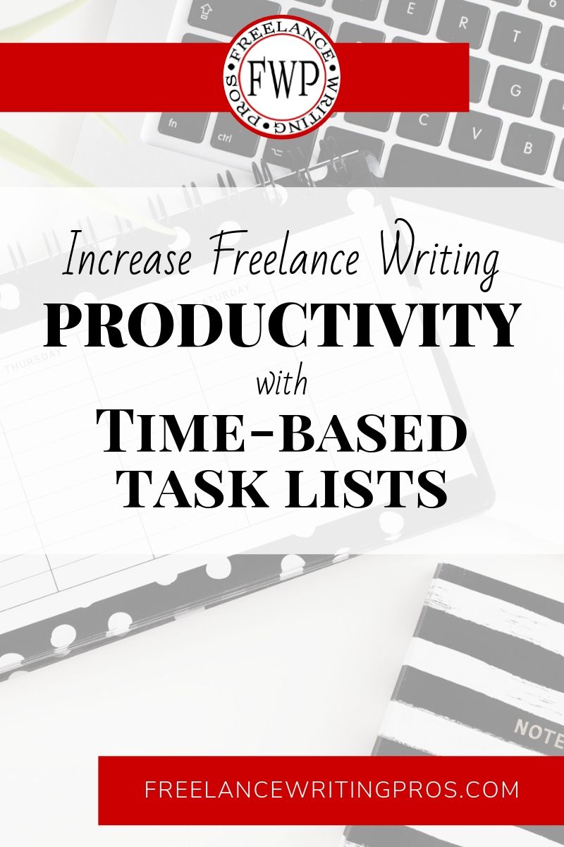 Increase Freelance Writing Productivity with Time-Based Task Lists - Freelance Writing Pros