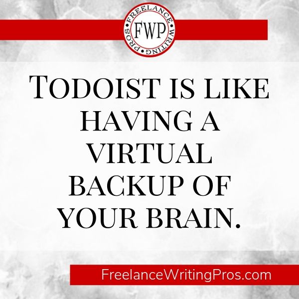 Todoist is like having a virtual backup of your brain - FreelanceWritingPros.com