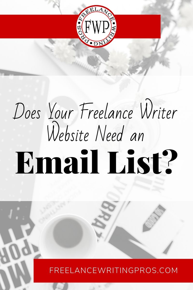 Does Your Freelance Writer Website Need an Email List - Freelance Writing Pros