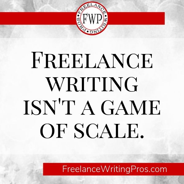 Freelance Writing Isn't a Game of Scale