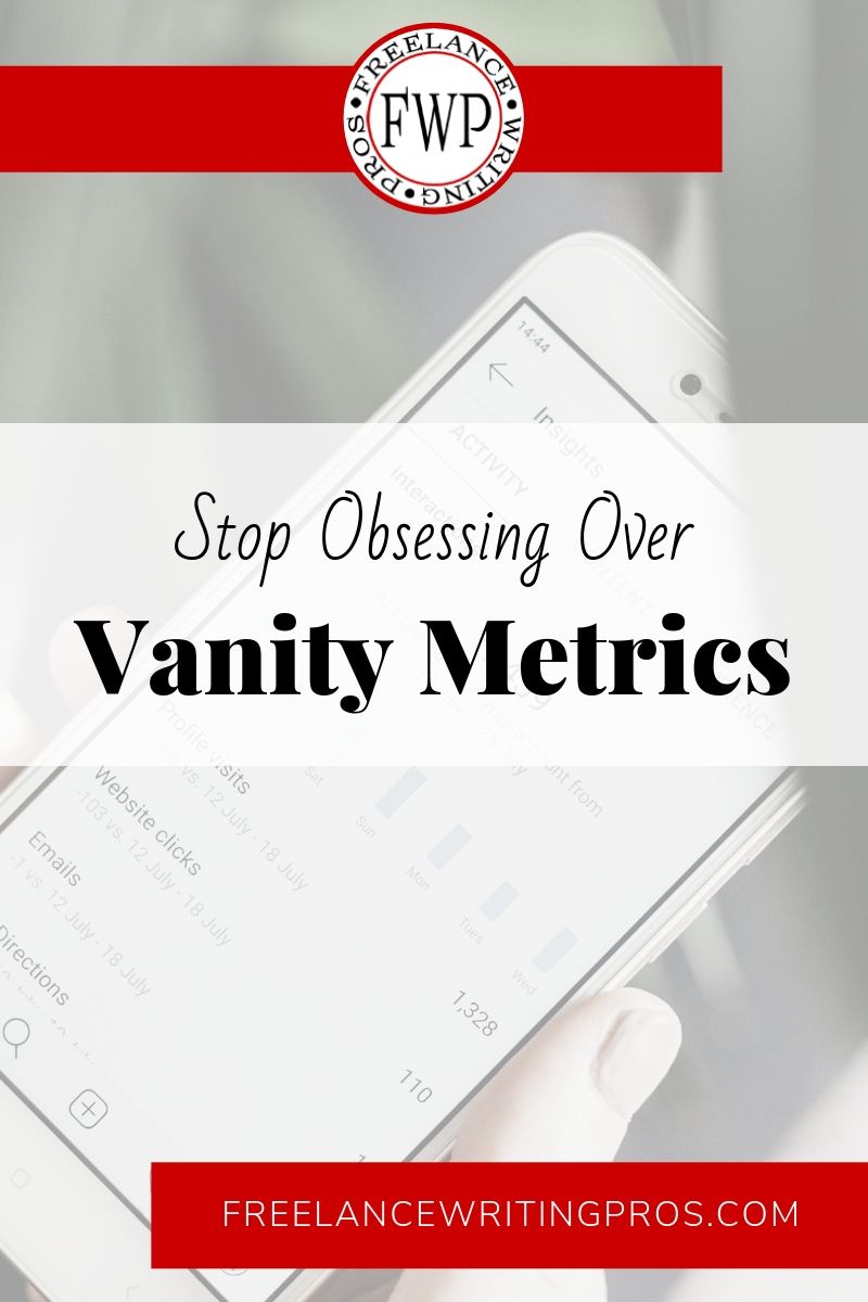 Stop Obsessing Over Vanity Metrics - Freelance Writing Pros