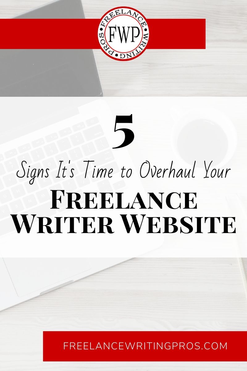 5 Signs It's Time to Overhaul Your Freelance Writer Website - FreelanceWritingPros.com5 Signs It's Time to Overhaul Your Freelance Writer Website - Freelance Writing Pros