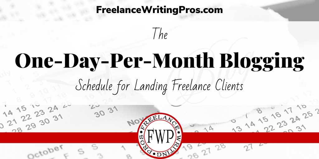 The One-Day-Per-Month Blogging Schedule | Freelance Writing Pros