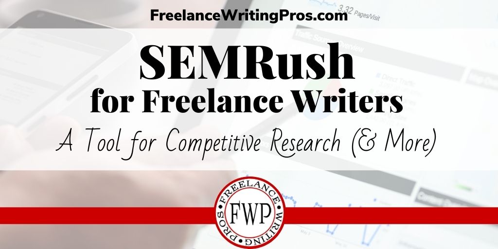 SEMRush for Freelance Writers - A Tool for Competitive Research and More - FreelanceWritingPros.com