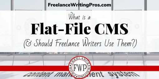 What is a Flat-File CMS (& Should Freelance Writers Use Them?)