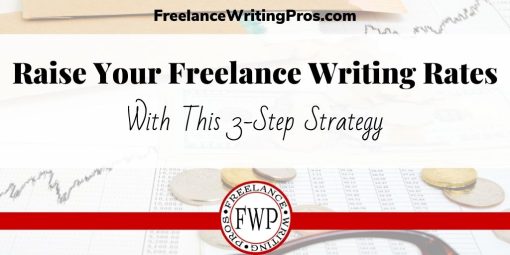 Raise Your Freelance Writing Rates With This 3-Step Strategy