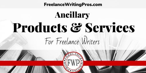 Ancillary Products & Services for Freelance Writers