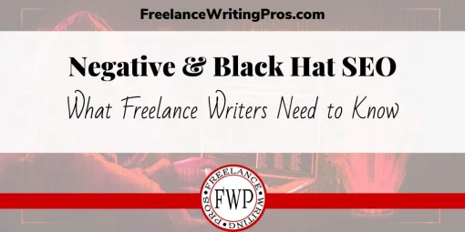 Negative & Black Hat SEO: What Freelance Writers Need to Know