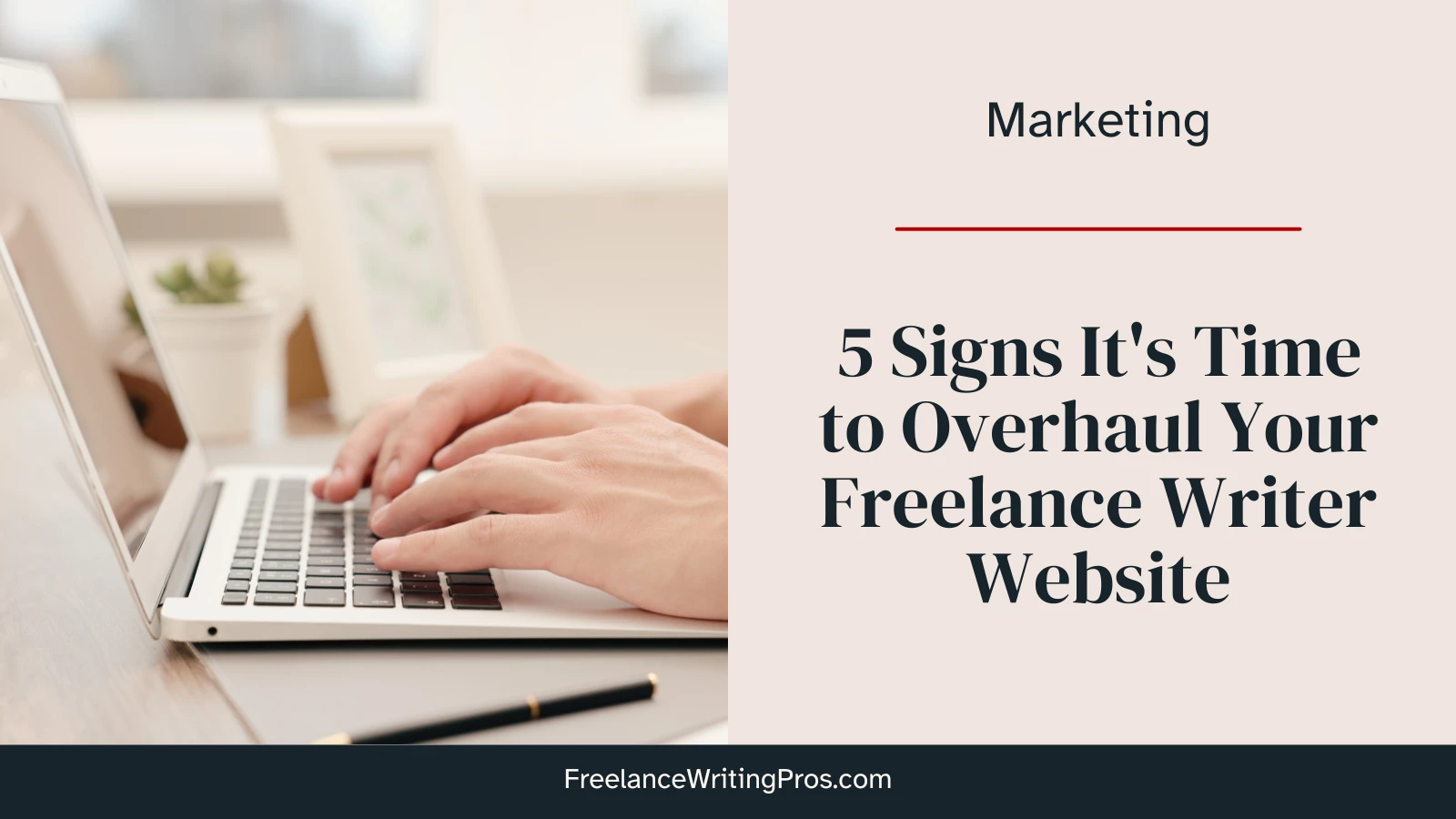 5 Signs It's Time to Overhaul Your Freelance Writer Website