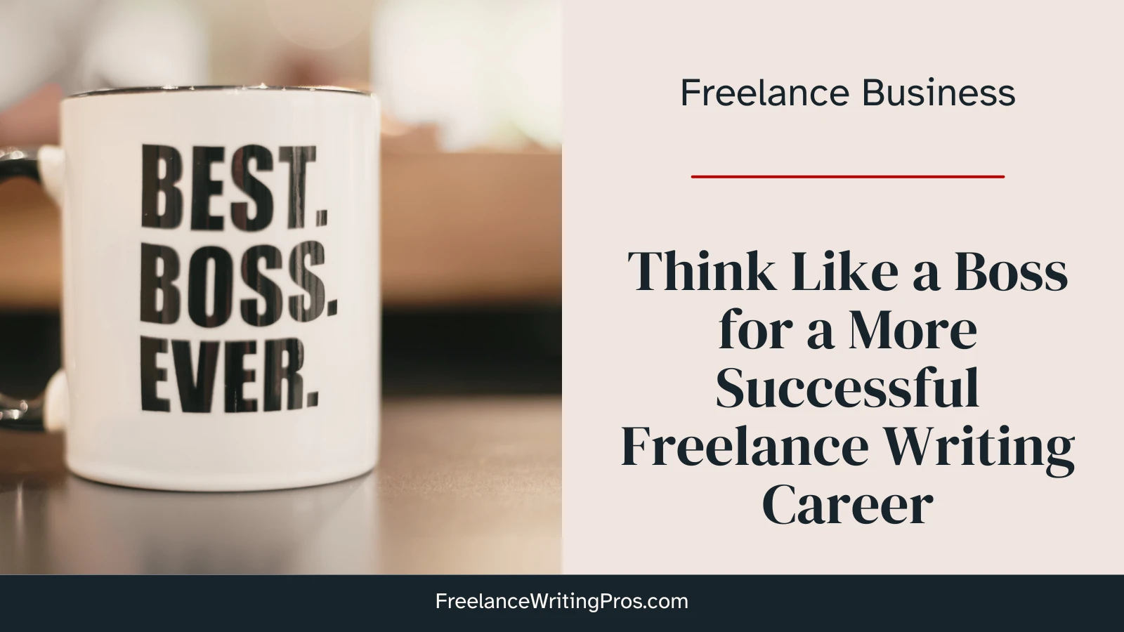 Think Like a Boss for a More Successful Freelance Writing Career
